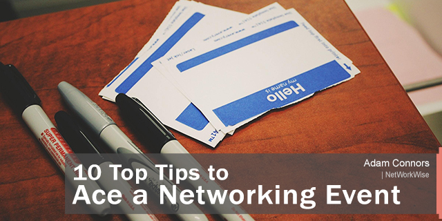 10 Top Tips to Ace a Networking Event