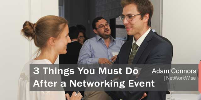 3 Things You Must Do After a Networking Event