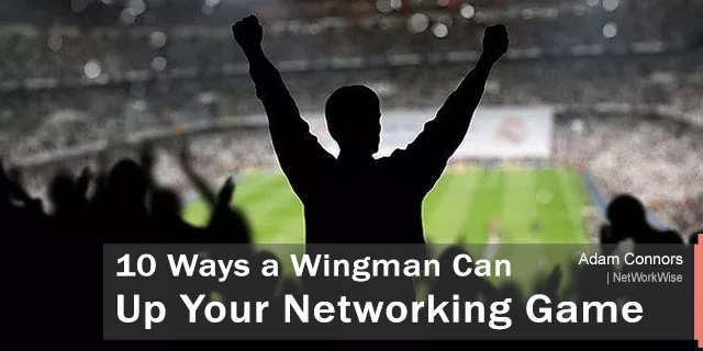 10 Ways a Wingman Can Up Your Networking Game