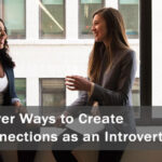 Clever Ways to Create Connections as an Introvert