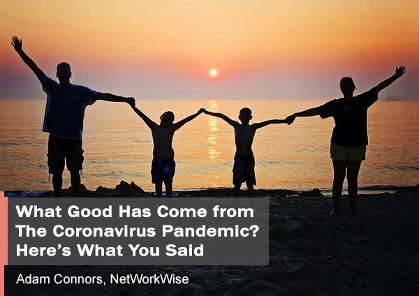 What good has come from the CoVid Pandemic?