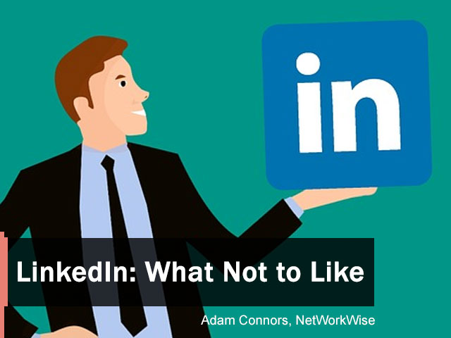 LinkedIn: What Not to Like
