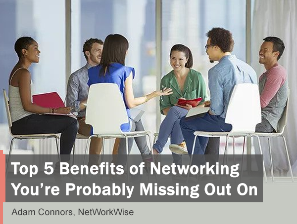 Top 5 Benefits of Networking You're Probably Missing Out On