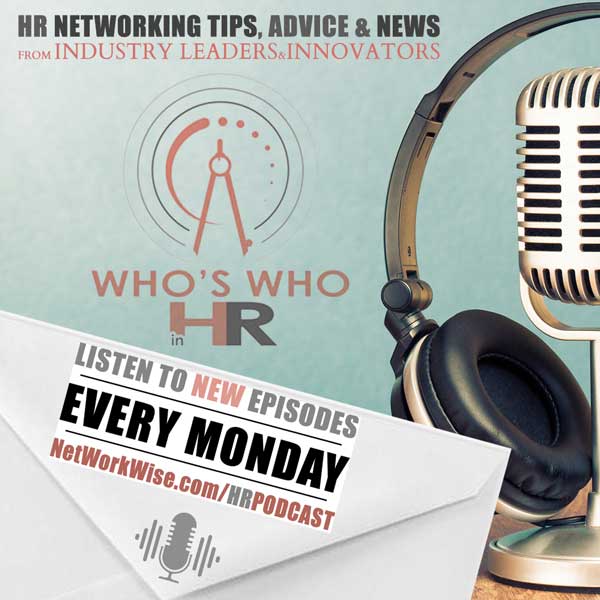 Listen to the Whos Who in HR podcast from NetWorkWise
