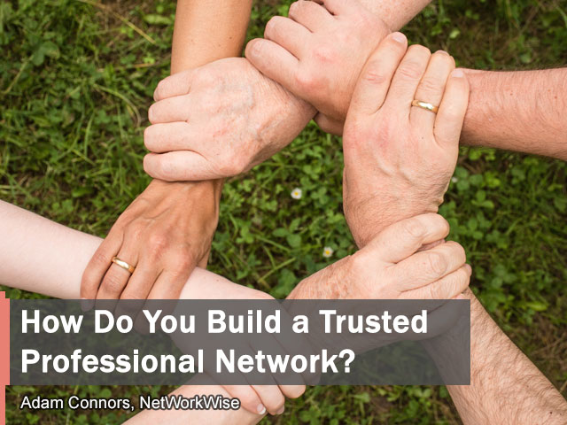 How Do You Build a Trusted Professional Network?